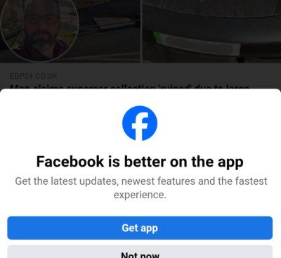 Screenshot of popup with the text: Facebook is better on the app. Get the latest updates, newest features and the fastest experience.