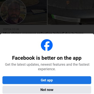 Screenshot of popup with the text: Facebook is better on the app. Get the latest updates, newest features and the fastest experience.